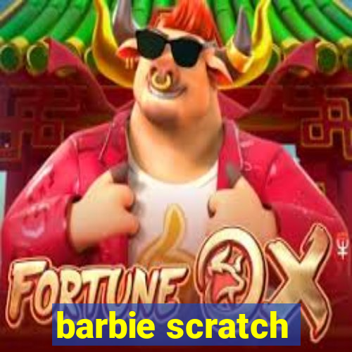 barbie scratch